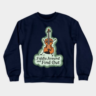 Fiddle Around and Find Out Crewneck Sweatshirt